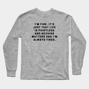 I'm Fine. Long Sleeve T-Shirt